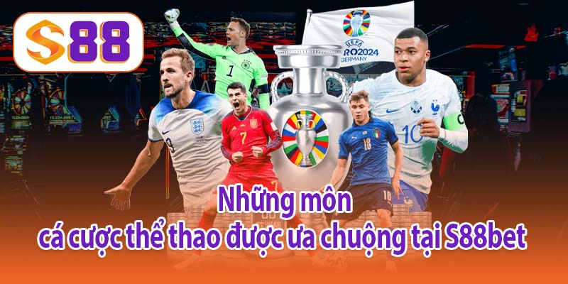 Những môn cá cược thể thao được ưa chuộng tại S88bet 