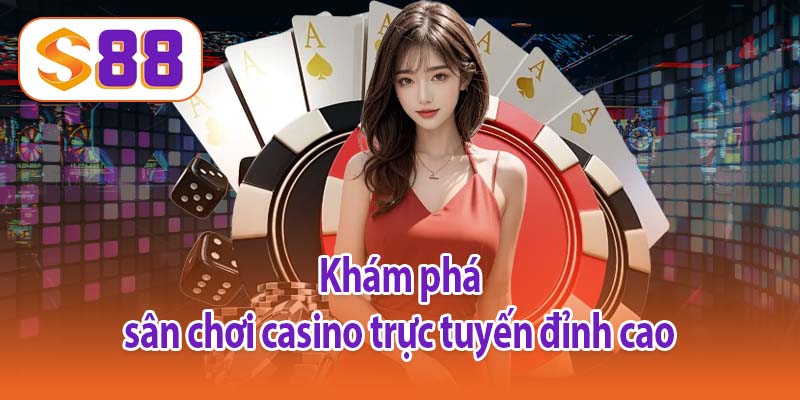 Khám phá sân chơi casino trực tuyến đỉnh cao