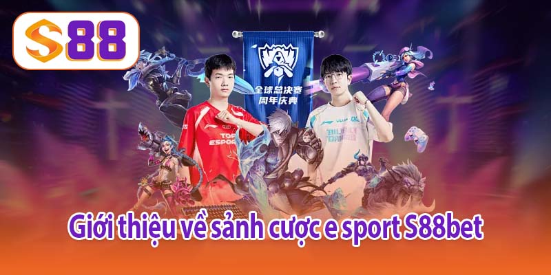 Giới thiệu về sảnh cược e sport S88bet 