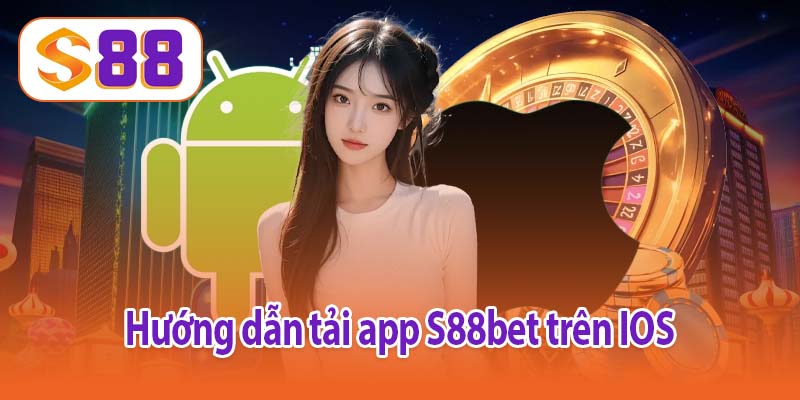 Hướng dẫn tải app S88bet trên IOS