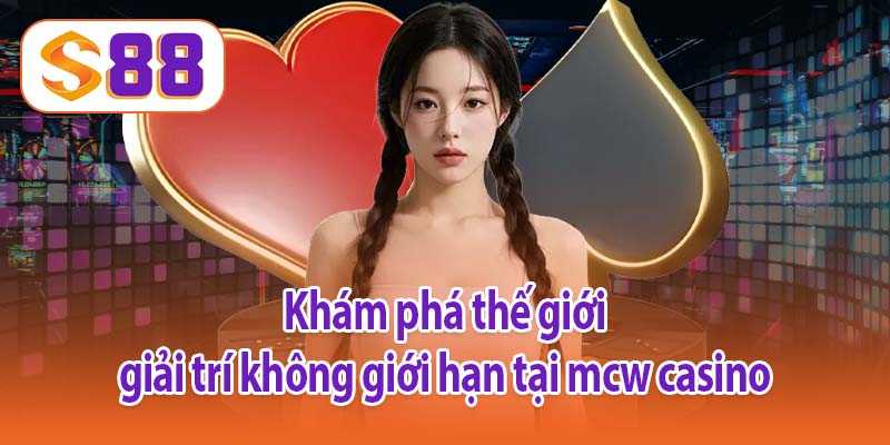 Khám phá thế giới giải trí không giới hạn tại mcw casino