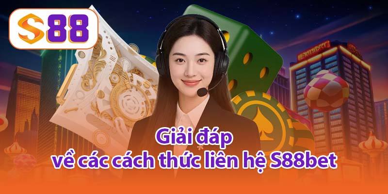 Giải đáp về các cách thức liên hệ S88bet